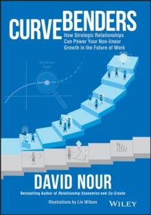 Curve Benders : How Strategic Relationships Can Power Your Non-linear Growth in the Future of Work