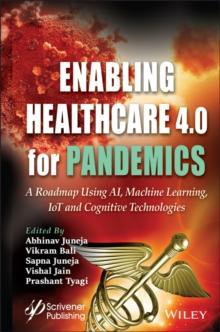 Enabling Healthcare 4.0 for Pandemics : A Roadmap Using AI, Machine Learning, IoT and Cognitive Technologies