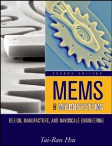 MEMS and Microsystems : Design, Manufacture, and Nanoscale Engineering