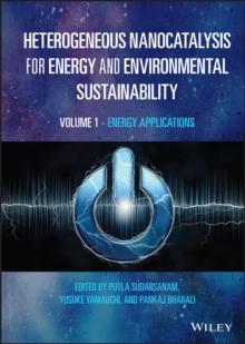 Heterogeneous Nanocatalysis for Energy and Environmental Sustainability, Volume 1 : Energy Applications