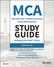 MCA Microsoft 365 Teams Administrator Study Guide : Exam MS-700