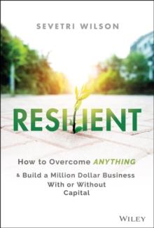 Resilient : How to Overcome Anything and Build a Million Dollar Business With or Without Capital