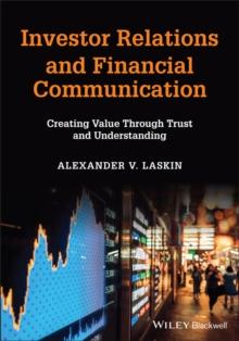 Investor Relations and Financial Communication : Creating Value Through Trust and Understanding