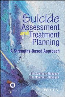 Suicide Assessment and Treatment Planning : A Strengths-Based Approach