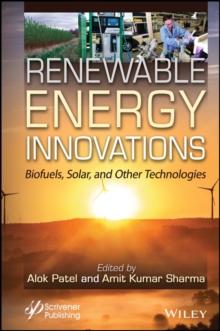 Renewable Energy Innovations : Biofuels, Solar, and Other Technologies