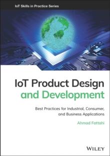 IoT Product Design and Development : Best Practices for Industrial, Consumer, and Business Applications