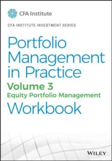 Portfolio Management in Practice, Volume 3 : Equity Portfolio Management Workbook