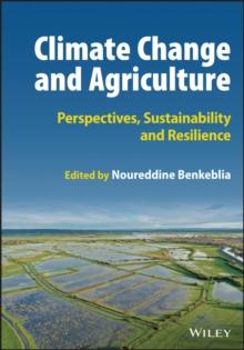 Climate Change and Agriculture : Perspectives, Sustainability and Resilience