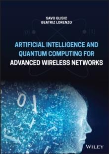 Artificial Intelligence and Quantum Computing for Advanced Wireless Networks