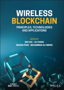 Wireless Blockchain : Principles, Technologies and Applications