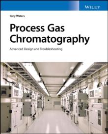 Process Gas Chromatography : Advanced Design And Troubleshooting