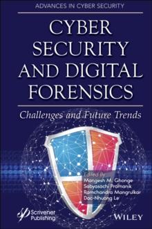 Cyber Security and Digital Forensics : Challenges and Future Trends