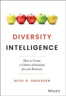 Diversity Intelligence : How to Create a Culture of Inclusion for your Business