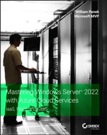 Mastering Windows Server 2022 with Azure Cloud Services : IaaS, PaaS, and SaaS