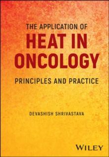 The Application of Heat in Oncology : Principles and Practice