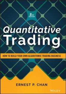 Quantitative Trading : How to Build Your Own Algorithmic Trading Business