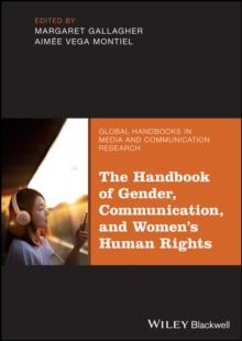 The Handbook of Gender, Communication, and Women's Human Rights