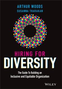 Hiring for Diversity : The Guide to Building an Inclusive and Equitable Organization