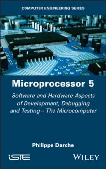 Microprocessor 5 : Software and Hardware Aspects of Development, Debugging and Testing - The Microcomputer