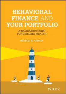 Behavioral Finance and Your Portfolio : A Navigation Guide for Building Wealth