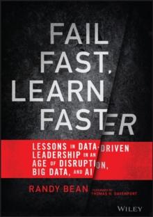 Fail Fast, Learn Faster : Lessons in Data-Driven Leadership in an Age of Disruption, Big Data, and AI