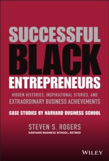 Successful Black Entrepreneurs : Hidden Histories, Inspirational Stories, and Extraordinary Business Achievements