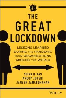 The Great Lockdown : Lessons Learned During the Pandemic from Organizations Around the World