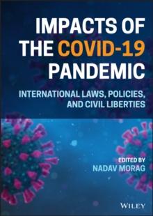 Impacts of the Covid-19 Pandemic : International Laws, Policies, and Civil Liberties