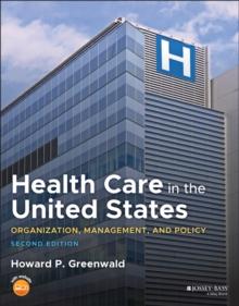 Health Care in the United States : Organization, Management, and Policy