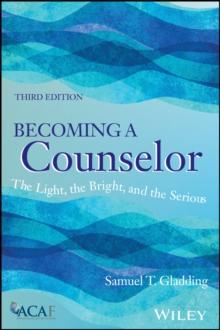 Becoming a Counselor : The Light, the Bright, and the Serious