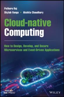 Cloud-native Computing : How to Design, Develop, and Secure Microservices and Event-Driven Applications