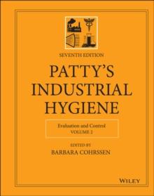 Patty's Industrial Hygiene, Volume 2 : Evaluation and Control