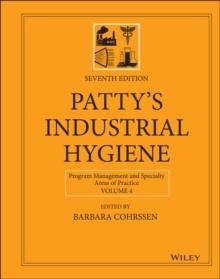 Patty's Industrial Hygiene, Volume 4 : Program Management and Specialty Areas of Practice