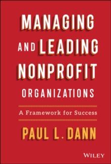 Managing and Leading Nonprofit Organizations : A Framework For Success