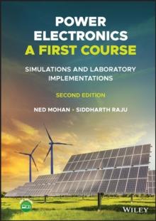 Power Electronics, A First Course : Simulations and Laboratory Implementations