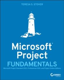 Microsoft Project Fundamentals : Microsoft Project Standard 2021, Professional 2021, and Project Online Editions