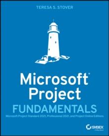 Microsoft Project Fundamentals : Microsoft Project Standard 2021, Professional 2021, and Project Online Editions