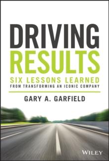 Driving Results : Six Lessons Learned from Transforming An Iconic Company