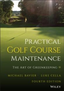 Practical Golf Course Maintenance : The Art of Greenkeeping