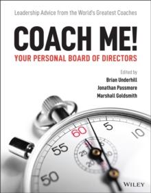 Coach Me! Your Personal Board of Directors : Leadership Advice from the World's Greatest Coaches