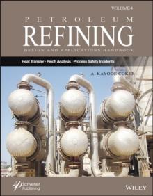 Petroleum Refining Design and Applications Handbook, Volume 4 : Heat Transfer, Pinch Analysis, and Process Safety Incidents