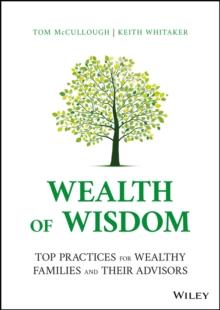 Wealth of Wisdom : Top Practices for Wealthy Families and Their Advisors