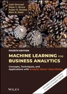 Machine Learning for Business Analytics : Concepts, Techniques, and Applications with Analytic Solver Data Mining