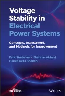 Voltage Stability in Electrical Power Systems : Concepts, Assessment, and Methods for Improvement