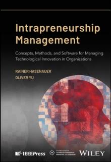 Intrapreneurship Management : Concepts, Methods, and Software for Managing Technological Innovation in Organizations