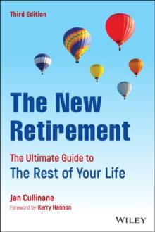 The New Retirement : The Ultimate Guide to the Rest of Your Life