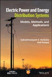 Electric Power and Energy Distribution Systems : Models, Methods, and Applications