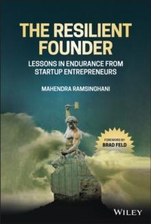 The Resilient Founder : Lessons in Endurance from Startup Entrepreneurs