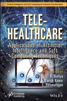 Tele-Healthcare : Applications of Artificial Intelligence and Soft Computing Techniques