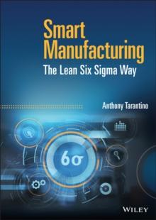 Smart Manufacturing : The Lean Six Sigma Way